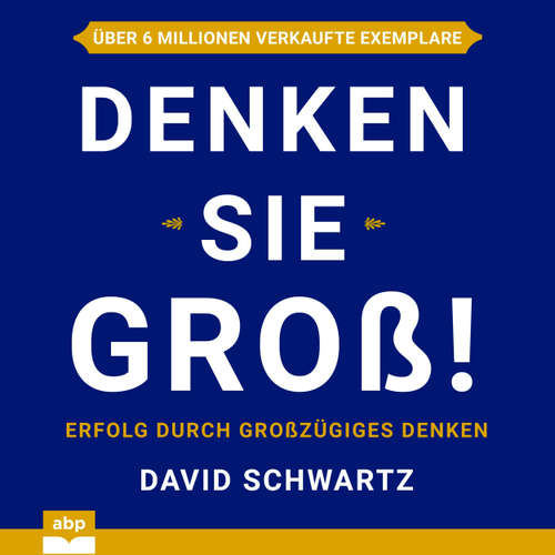 Hoerbuch Denken Sie groß! - Erfolg durch großzügiges Denken - David Schwartz - Dominic Kolb