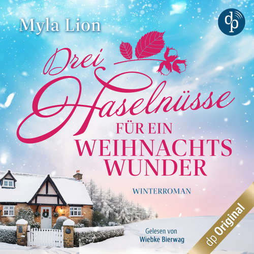 Hoerbuch Drei Haselnüsse für ein Weihnachtswunder - Myla Lion - Wiebke Bierwag