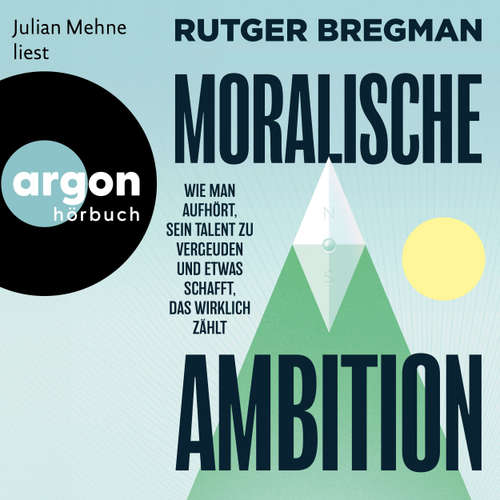 Hoerbuch Moralische Ambition - Rutger Bregman - Julian Mehne