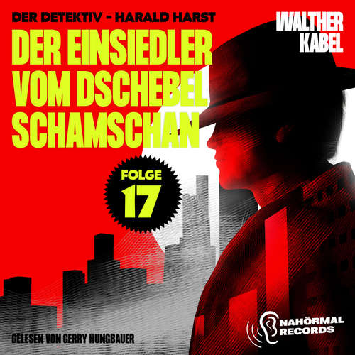 Hoerbuch Der Einsiedler vom Dschebel Schamschan (Der Detektiv-Harald Harst, Folge 17) - Walther Kabel - Gerry Hungbauer