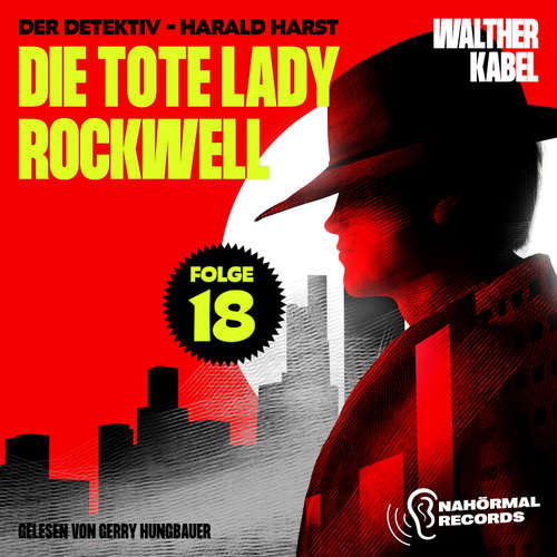 Hoerbuch Die tote Lady Rockwell (Der Detektiv-Harald Harst, Folge 18) - Walther Kabel - Gerry Hungbauer