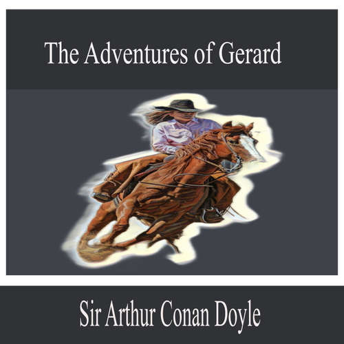 Audiobook The Adventures of Gerard - Sir Arthur Conan Doyle - Benjamin Ramirez