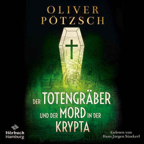 Hoerbuch Der Totengräber und der Mord in der Krypta (Die Totengräber-Serie 3) - Oliver Pötzsch - Hans Jürgen Stockerl