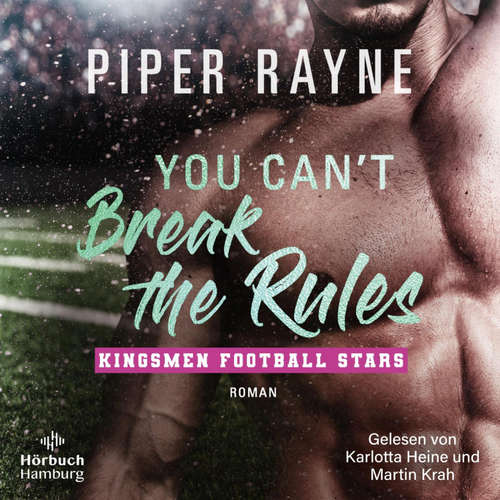 Hoerbuch You Can't Break the Rules (Kingsmen Football Stars 2) - Piper Rayne - Karlotta Heine