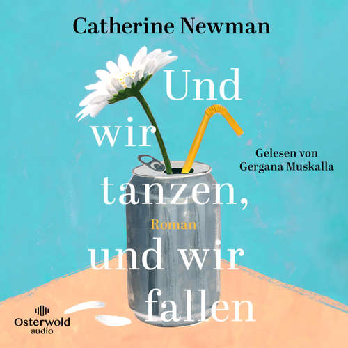 Hoerbuch Und wir tanzen, und wir fallen - Catherine Newman - Gergana Muskalla