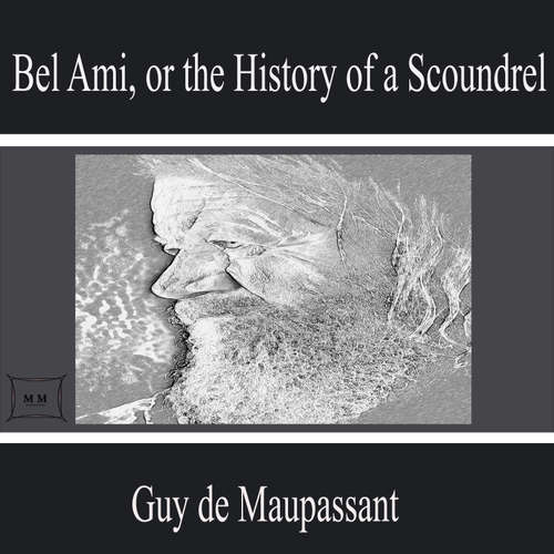 Audiobook Bel Ami, or the History of a Scoundrel - Guy De Maupassant - Logan Allen