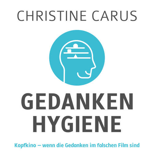 Hoerbuch Gedankenhygiene - Christine Carus - Christine Carus