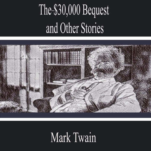 Audiobook The-$30,000 Bequest and Other Stories - Mark Twain - Jonathan Richardson