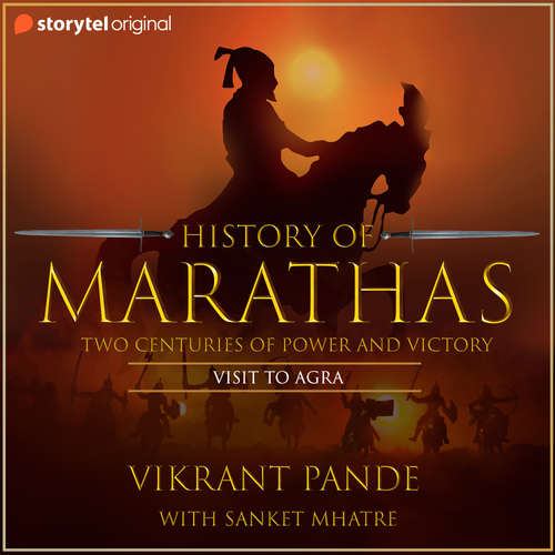 Audiobook History of Marathas EP06 - Visit to Agra - Vikrant Pande - Sanket Mhatre