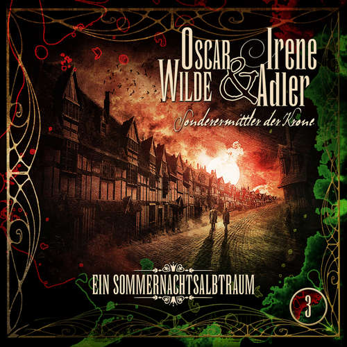 Hoerbuch Oscar Wilde & Irene Adler, Folge 3: Ein Sommernachtsalbtraum - Silke Walter - Gabrielle Pietermann