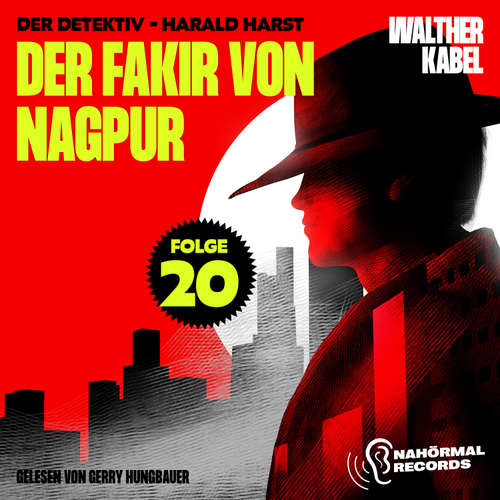 Hoerbuch Der Fakir von Nagpur (Der Detektiv-Harald Harst, Folge 20) - Walther Kabel - Gerry Hungbauer