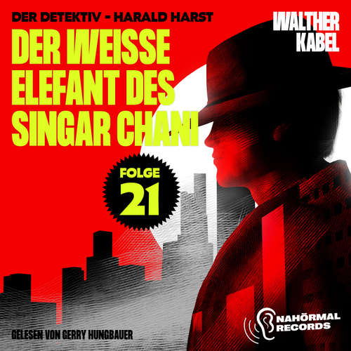 Hoerbuch Der weiße Elefant des Singar Chani (Der Detektiv-Harald Harst, Folge 21) - Walther Kabel - Gerry Hungbauer