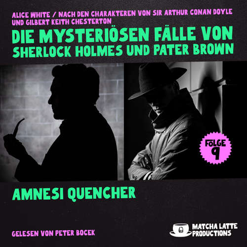 Hoerbuch Amnesi Quencher (Die mysteriösen Fälle von Sherlock Holmes und Pater Brown, Folge 9) - Alice White - Peter Bocek
