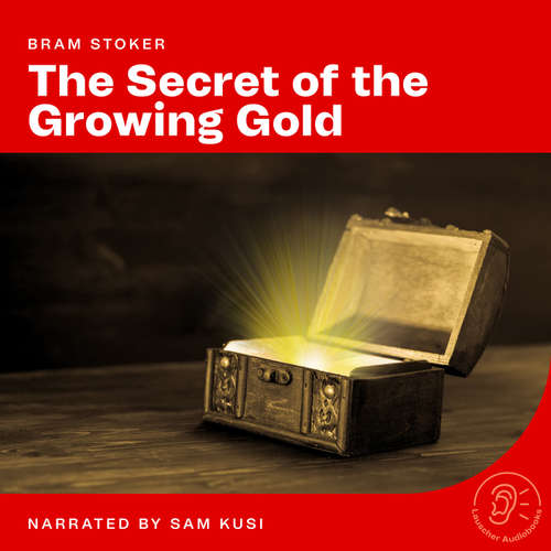 Audiobook The Secret of the Growing Gold - Bram Stoker - Sam Kusi