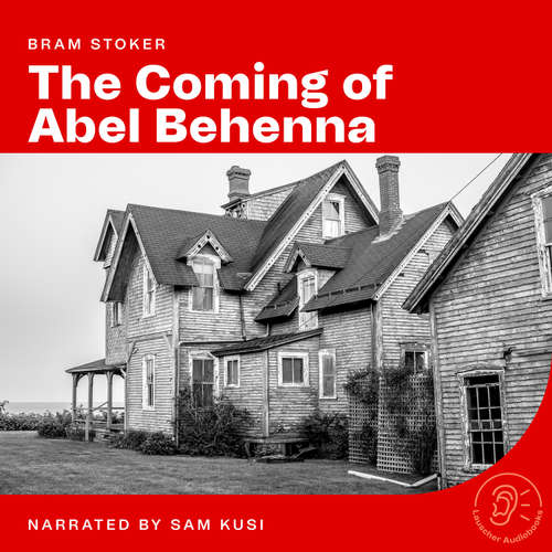 Audiobook The Coming of Abel Behenna - Bram Stoker - Sam Kusi