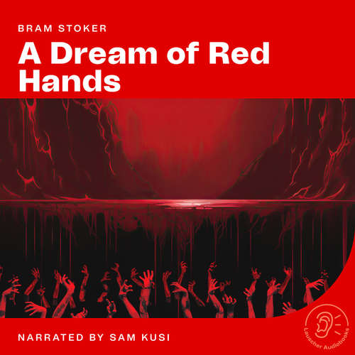 Audiobook A Dream of Red Hands - Bram Stoker - Sam Kusi