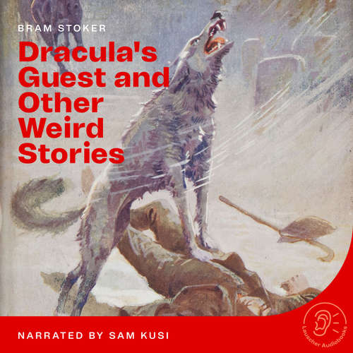 Audiobook Dracula's Guest and Other Weird Stories - Bram Stoker - Sam Kusi