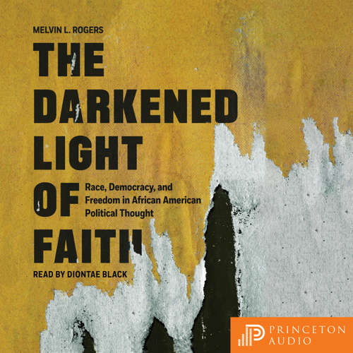 Audiobook The Darkened Light of Faith - Melvin L. Rogers - Diontae Black