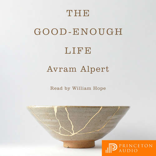Audiobook The Good-Enough Life - Avram Alpert - William Hope