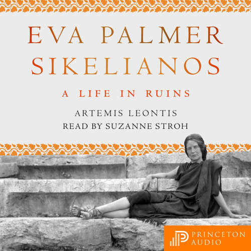 Audiobook Eva Palmer Sikelianos - Artemis Leontis - Suzanne Stroh