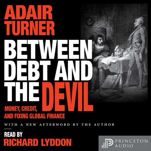 Audiobook Between Debt and the Devil - Adair Turner - Richard Lyddon