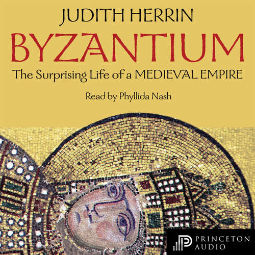 Audiobook Byzantium - Judith Herrin - Phyllida Nash
