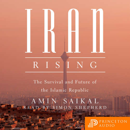Audiobook Iran Rising - Amin Saikal - Simon Shepherd
