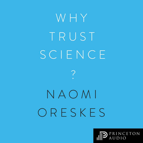 Audiobook Why Trust Science? - Naomi Oreskes - Richard Lyddon