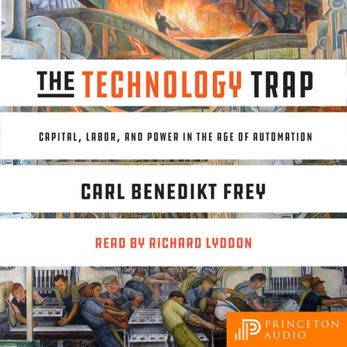 Audiobook The Technology Trap - Carl Benedikt Frey - Richard Lyddon