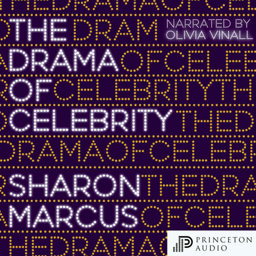 Audiobook The Drama of Celebrity - Sharon Marcus - Olivia Vinall