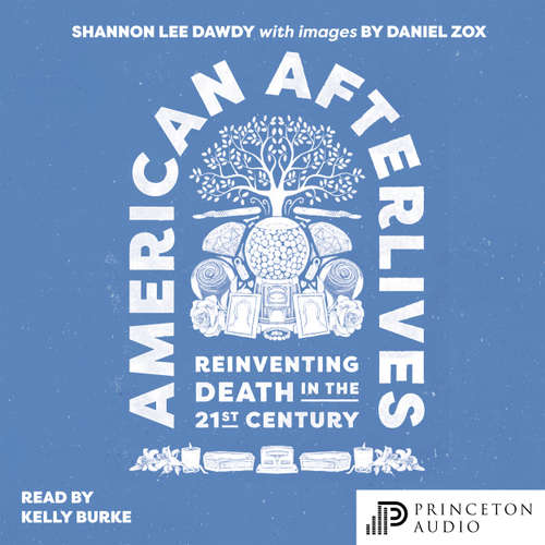 Audiobook American Afterlives - Shannon Lee Dawdy - Kelly Burke