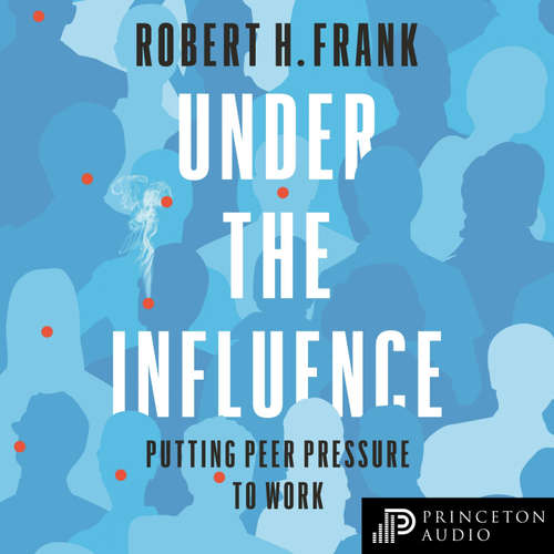 Audiobook Under the Influence - Robert H. Frank - Trevor White