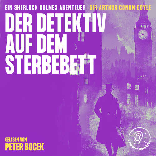 Hoerbuch Der Detektiv auf dem Sterbebett - Sir Arthur Conan Doyle - Peter Bocek