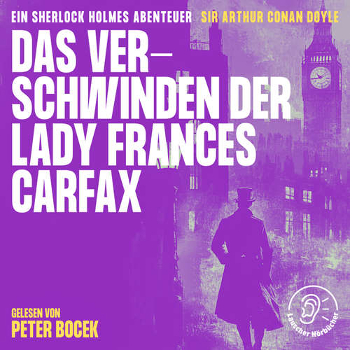 Hoerbuch Das Verschwinden der Lady Frances Carfax - Sir Arthur Conan Doyle - Peter Bocek