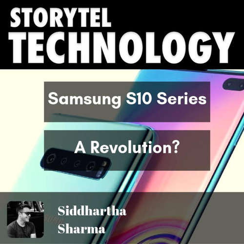 Audiobook 18: Storytel Tech Podcast - Is Samsung S10 series a revolution? - Storytel India - Storytel English