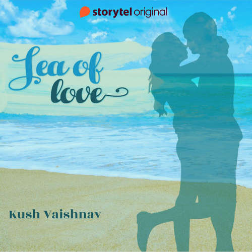 Audiobook Sea of love - Kush Vaishnav - Nikhil Sangha