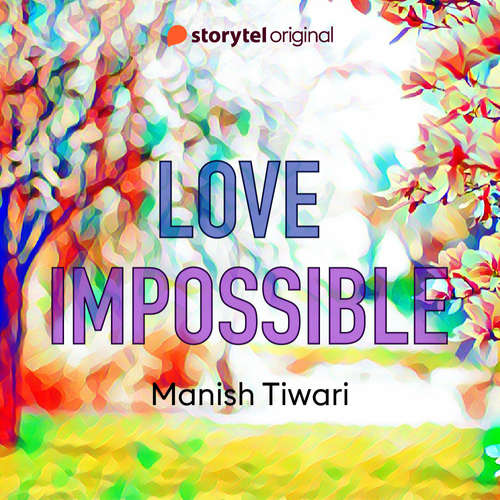 Audiobook Love Impossible - Manish Tiwari - Shagufta Abrar