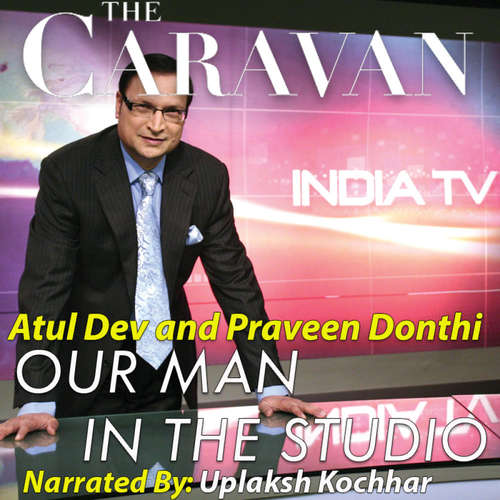Audiobook The Caravan: Our Man in the Studio S01E03 - Atul Dev - Uplaksh Kochhar