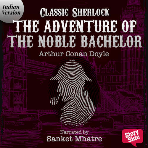 Audiobook The Adventure of the Noble Bachelor - Arthur Conan Doyle - Sanket Mhatre