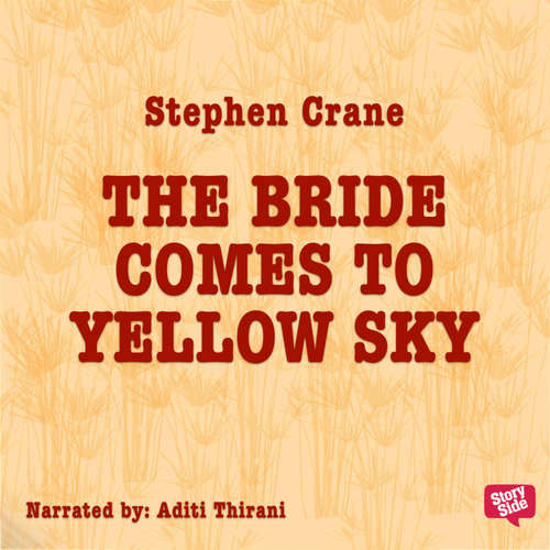 Audiobook The Bride comes to Yellow Sky - Stephen Crane - Aditi Thirani