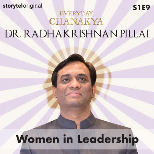 Audiobook Everyday Chanakya | Women in Leadership S01E09 - Dr.Radhakrishnan Pillai - Dr.Radhakrishnan Pillai