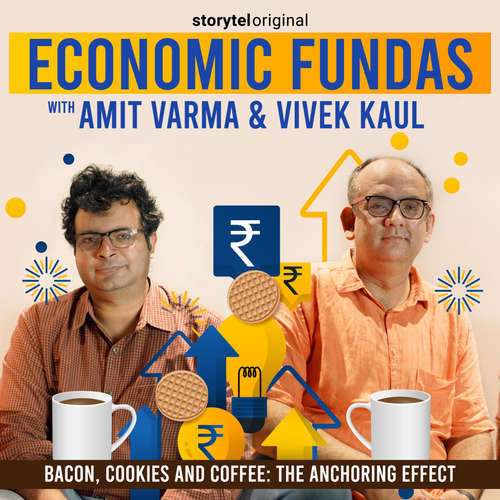 Audiobook Economic Fundas Episode 4 - Bacon, Cookies and Coffee: The Anchoring Effect - Amit Varma - Amit Varma