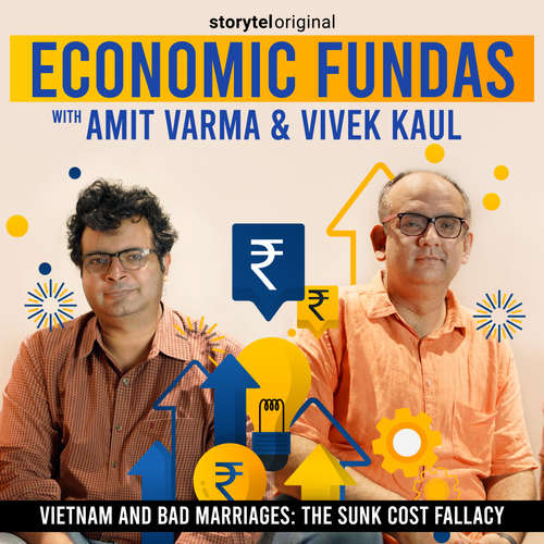 Audiobook Economic Fundas Episode 1 - Vietnam and Bad Marriages: The Sunk Cost Fallacy - Amit Varma - Amit Varma