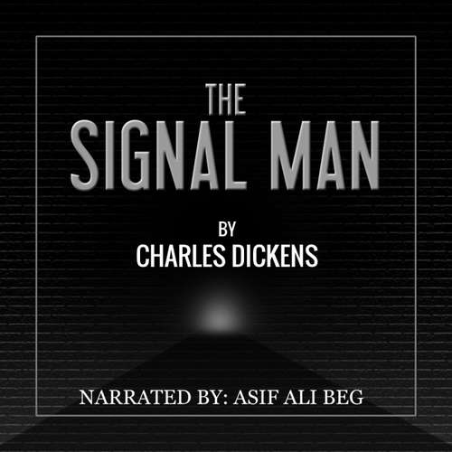 Audiobook The Signal Man - Charles Dickens - Asif Ali Beg