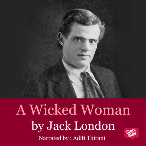 Audiobook A Wicked Woman - Jack London - Aditi Thirani