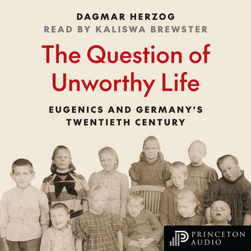 Audiobook The Question of Unworthy Life - Dagmar Herzog - Kaliswa Brewster