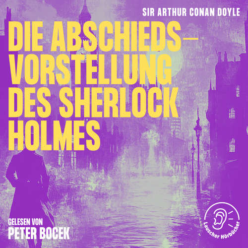 Hoerbuch Die Abschiedsvorstellung des Sherlock Holmes - Sir Arthur Conan Doyle - Peter Bocek