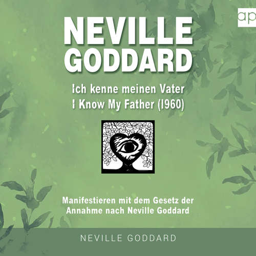 Hoerbuch Neville Goddard - Ich kenne meinen Vater (I Know My Father 1960) - Fabio Mantegna - Konrad Lindemann
