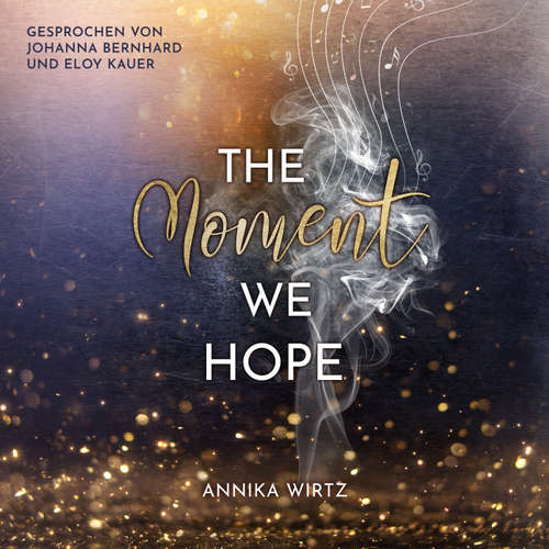 Hoerbuch The Moment we Hope - Annika Wirtz - Johanna Bernhardt