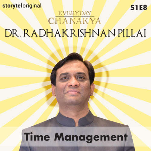 Audiobook Everyday Chanakya | Time Management S01E08 - Dr.Radhakrishnan Pillai - Dr.Radhakrishnan Pillai